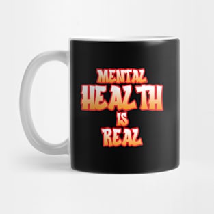 Mental Health Is Real Mug